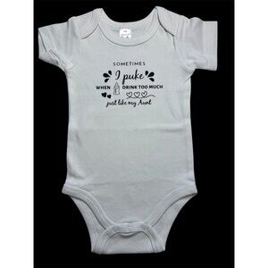 Sometimes I puke-Like my Aunt Infant onesie*ALWAYS BRAND NEW*